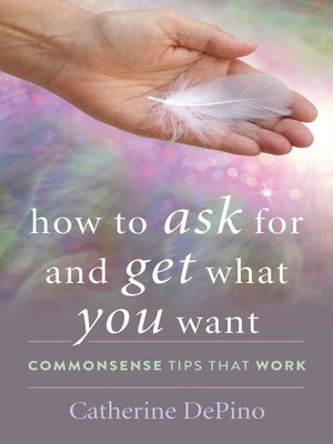 How to Ask for and Get What You Want - ebook